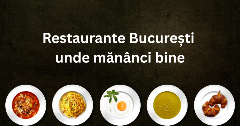 Best Restaurants in Bucharest – Places to eat in Bucharest
